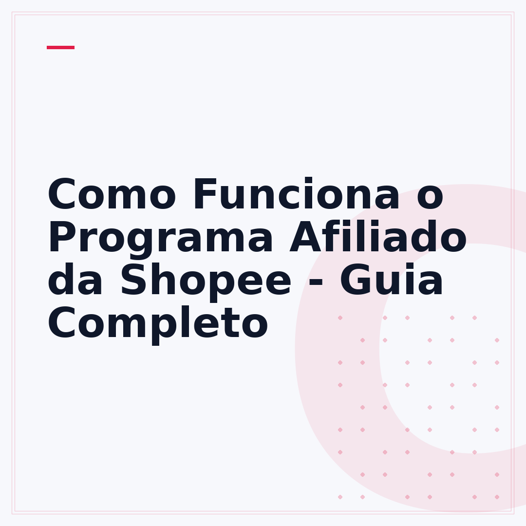 Como Funciona o Programa Afiliado da Shopee - Guia Completo