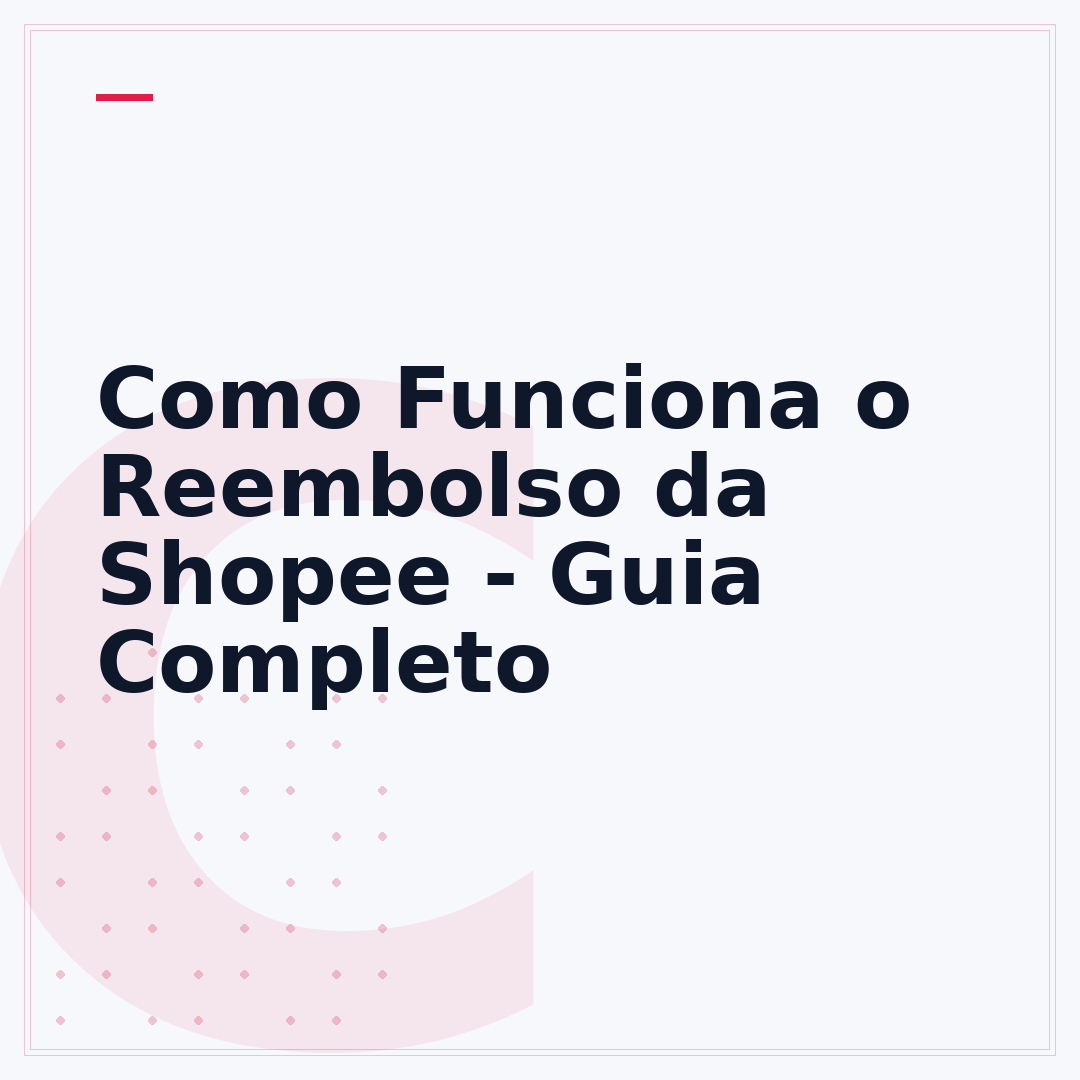 Como Funciona o Reembolso da Shopee - Guia Completo