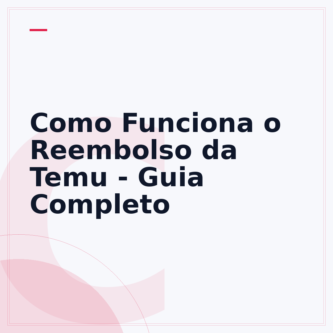 Como Funciona o Reembolso da Temu - Guia Completo