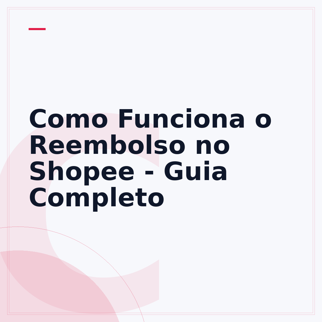 Como Funciona o Reembolso no Shopee - Guia Completo
