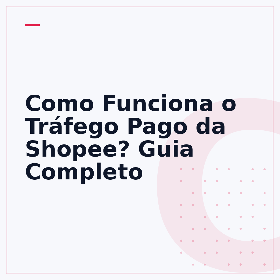 Como Funciona o Tráfego Pago da Shopee? Guia Completo