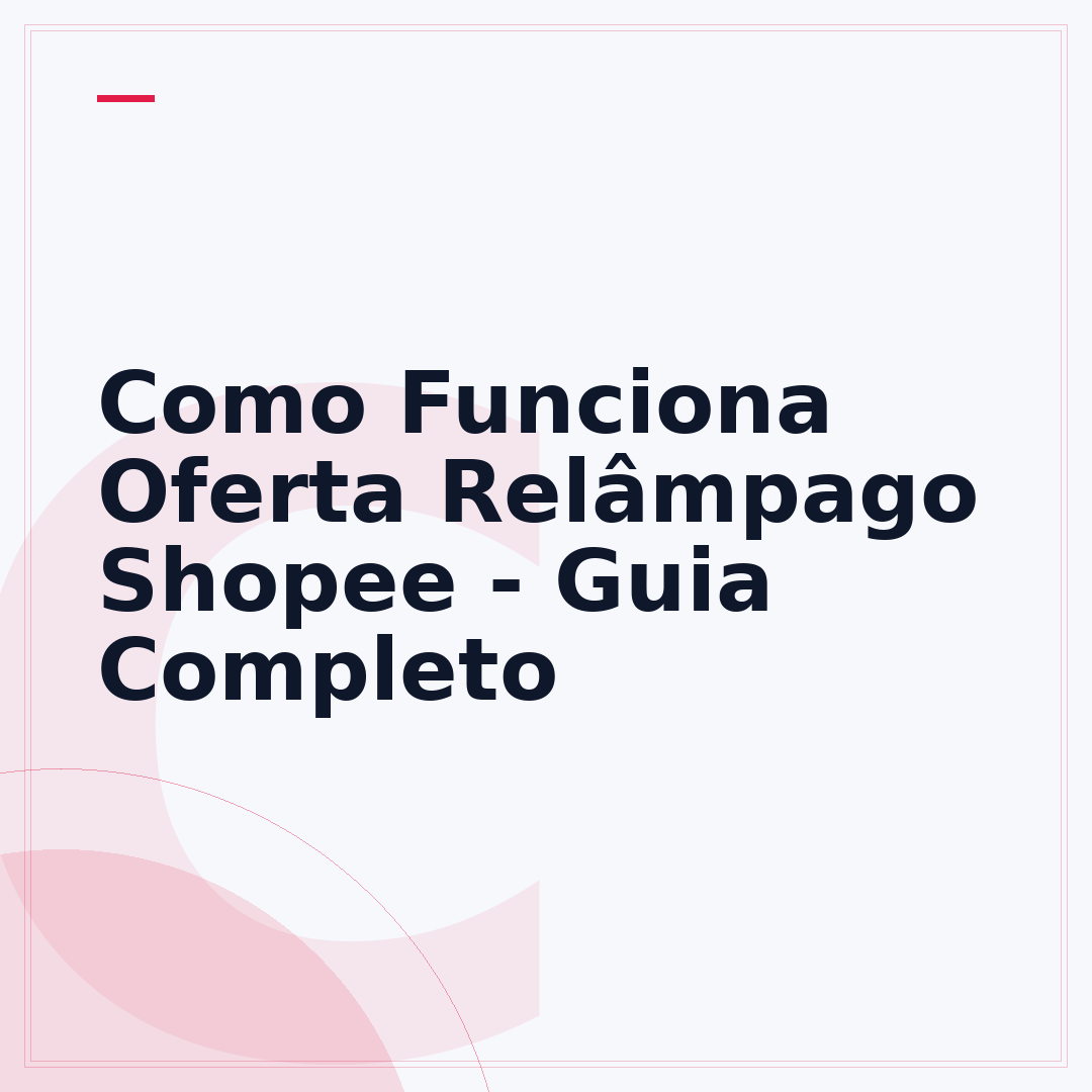 Como Funciona Oferta Relâmpago Shopee - Guia Completo