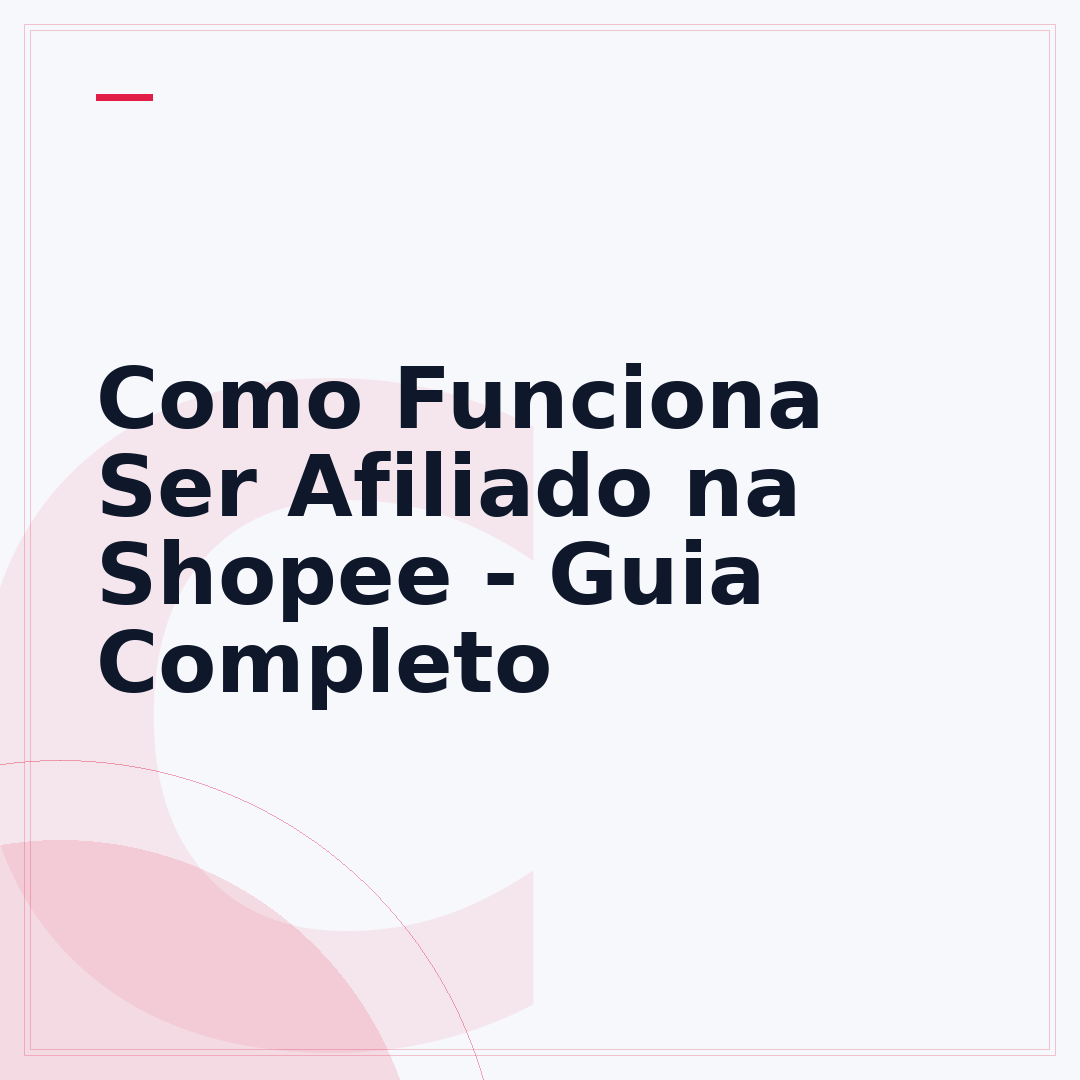 Como Funciona Ser Afiliado na Shopee - Guia Completo