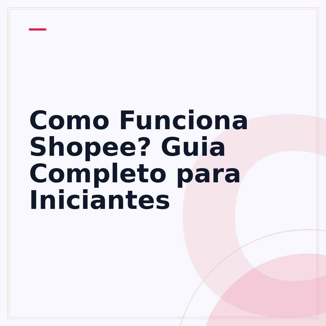 Como Funciona Shopee? Guia Completo para Iniciantes