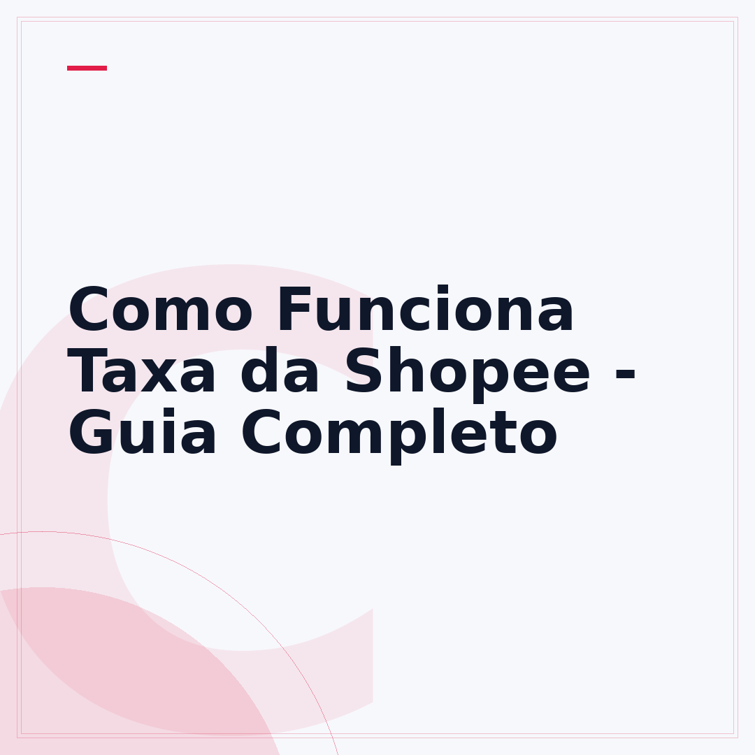 Como Funciona Taxa da Shopee - Guia Completo