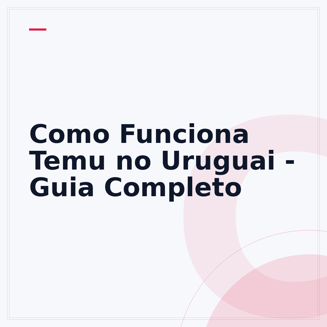 Como Funciona Temu no Uruguai - Guia Completo