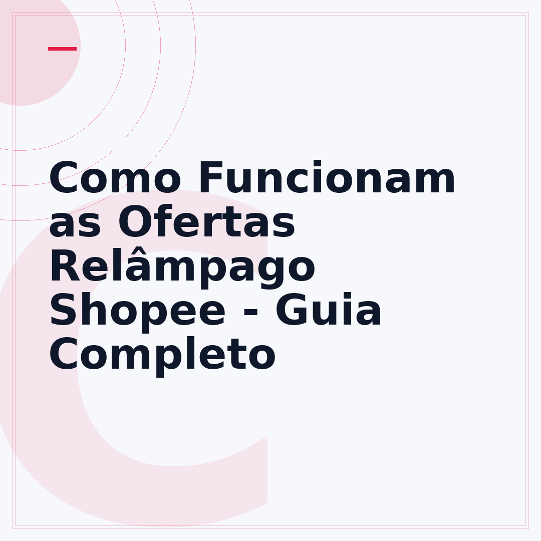 Como Funcionam as Ofertas Relâmpago Shopee - Guia Completo