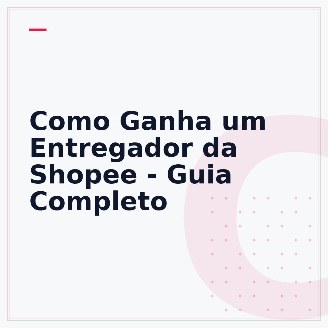 Como Ganha um Entregador da Shopee - Guia Completo