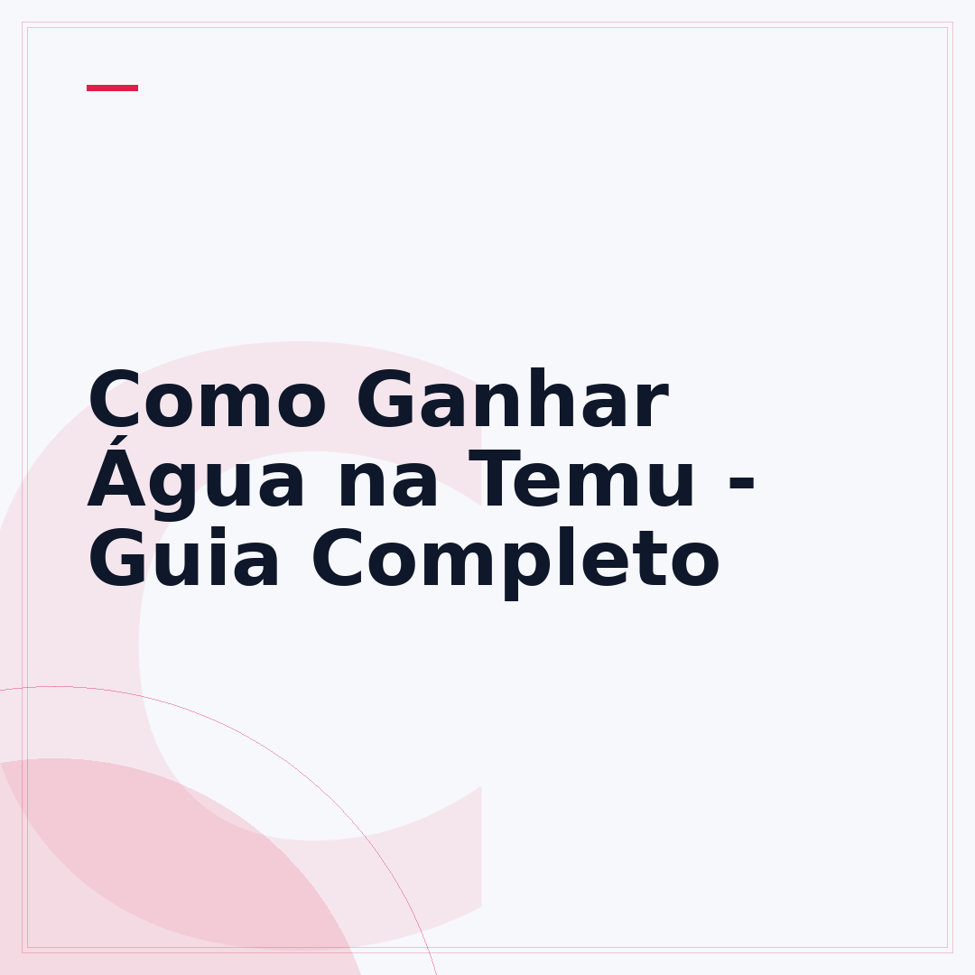 Como Ganhar Água na Temu - Guia Completo