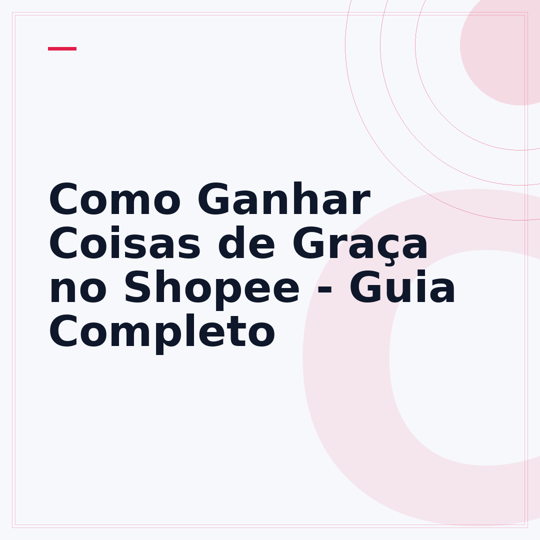 Como Ganhar Coisas de Graça no Shopee - Guia Completo