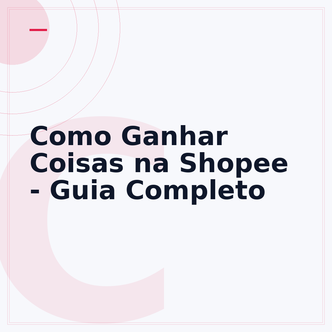 Como Ganhar Coisas na Shopee - Guia Completo