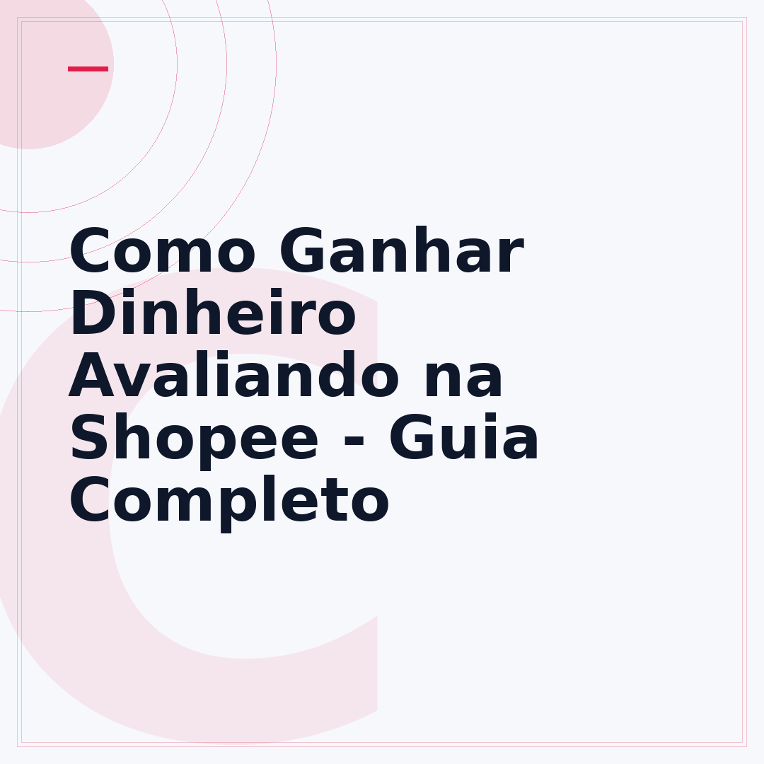 Como Ganhar Dinheiro Avaliando na Shopee - Guia Completo