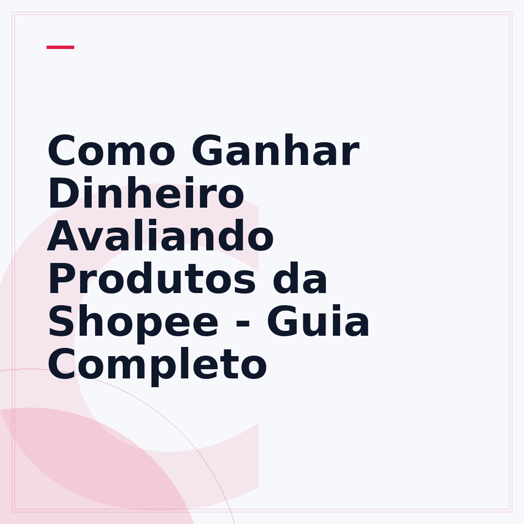 Como Ganhar Dinheiro Avaliando Produtos da Shopee - Guia Completo