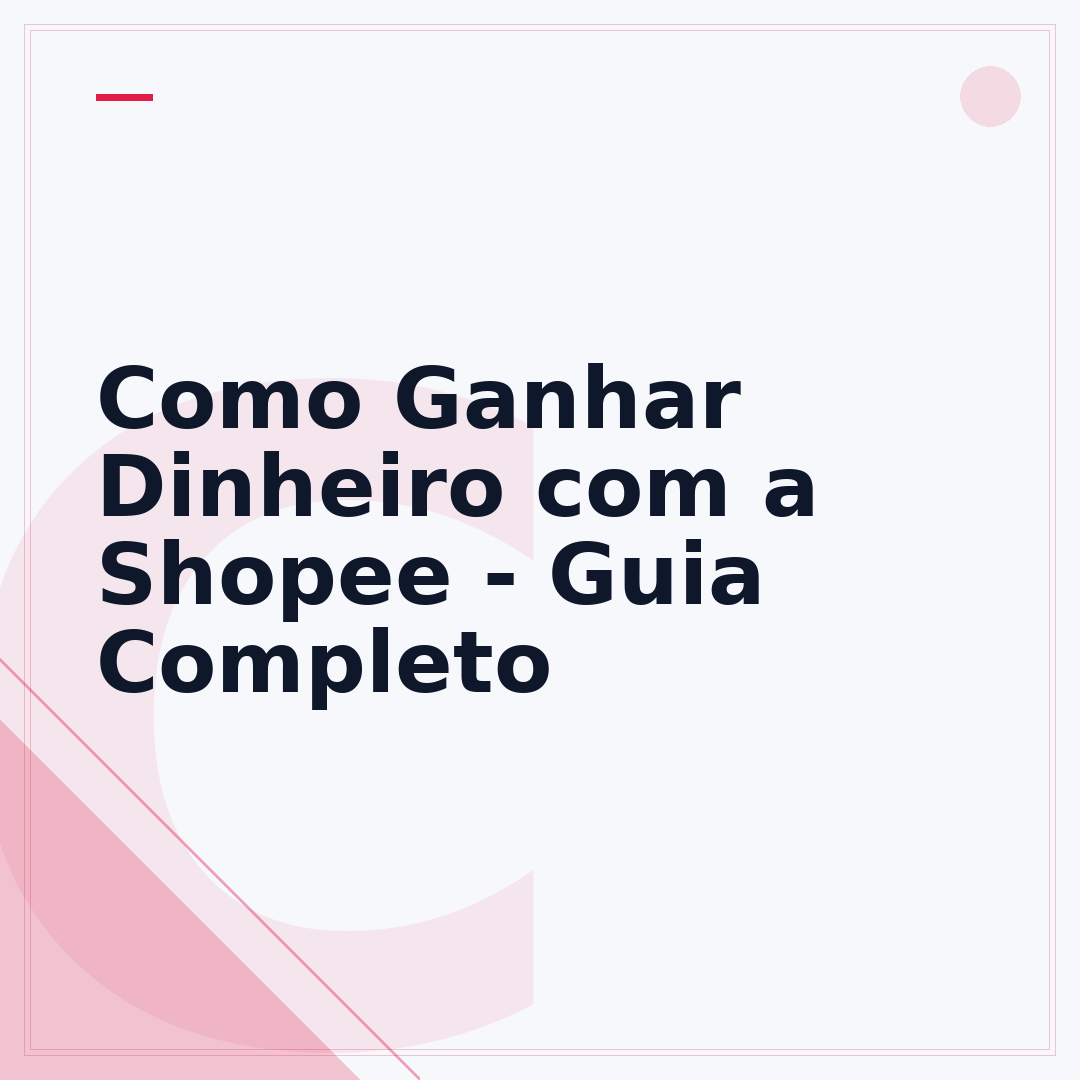 Como Ganhar Dinheiro com a Shopee - Guia Completo
