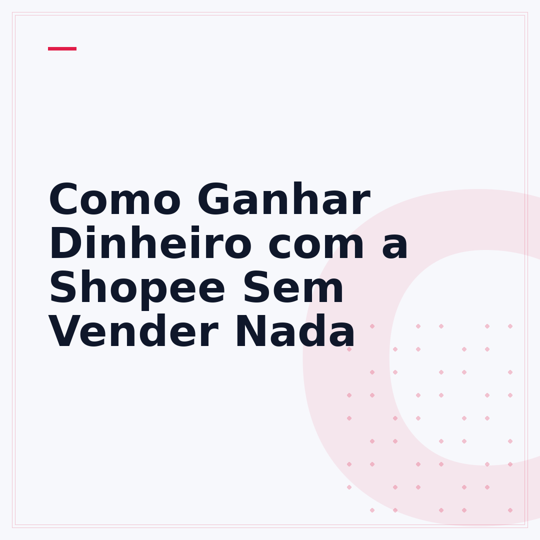 Como Ganhar Dinheiro com a Shopee Sem Vender Nada