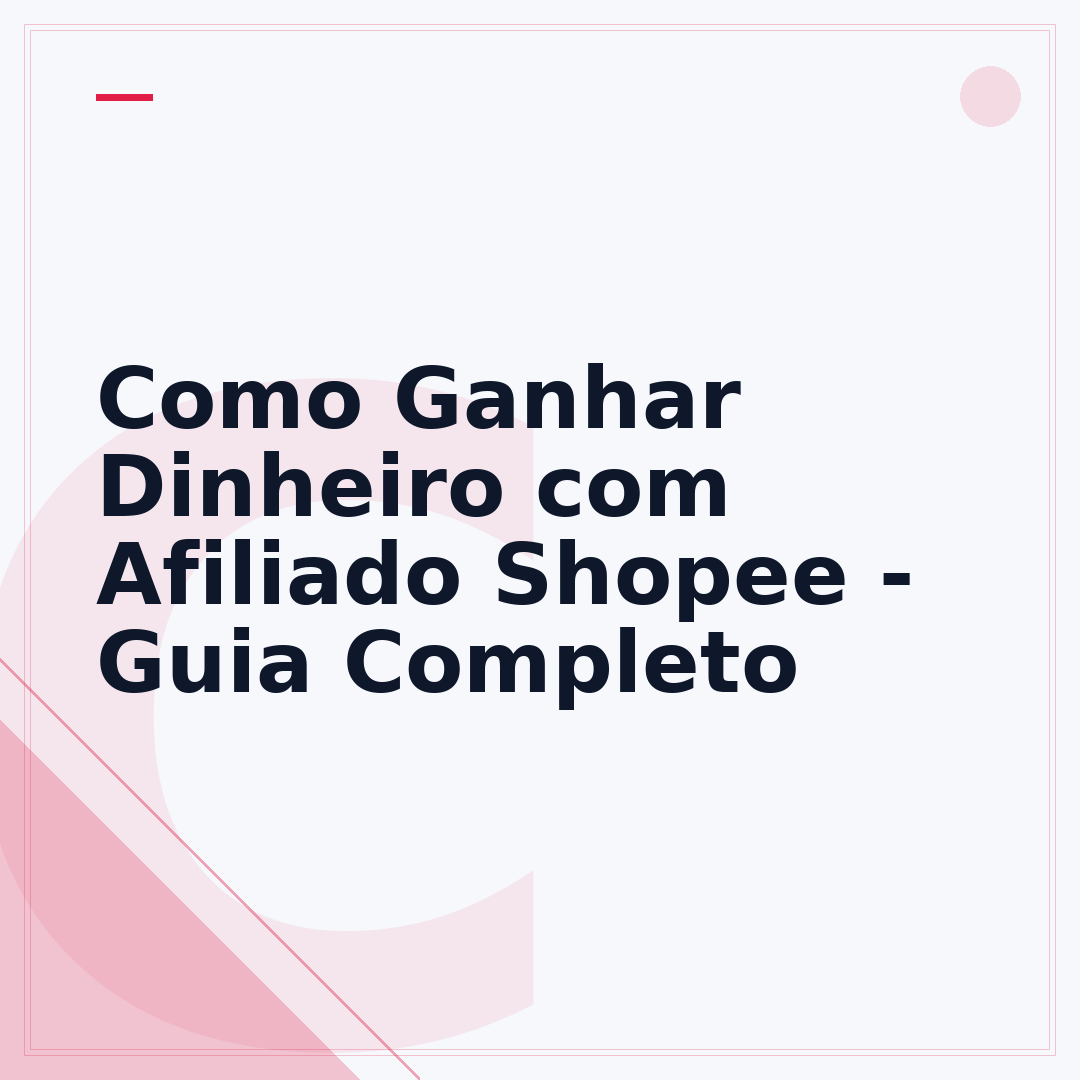 Como Ganhar Dinheiro com Afiliado Shopee - Guia Completo