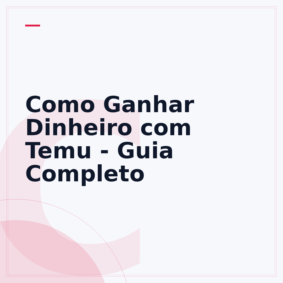 Como Ganhar Dinheiro com Temu - Guia Completo