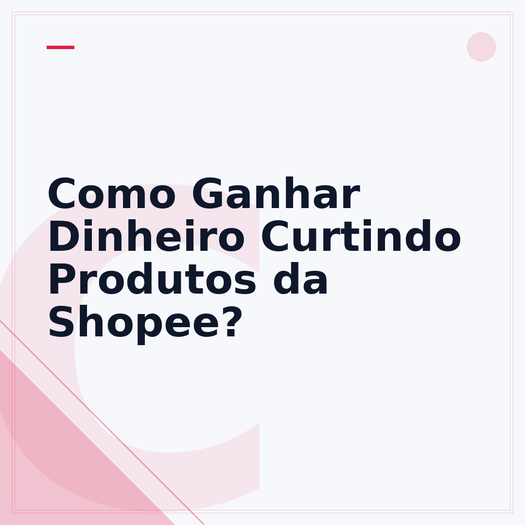 Como Ganhar Dinheiro Curtindo Produtos da Shopee?