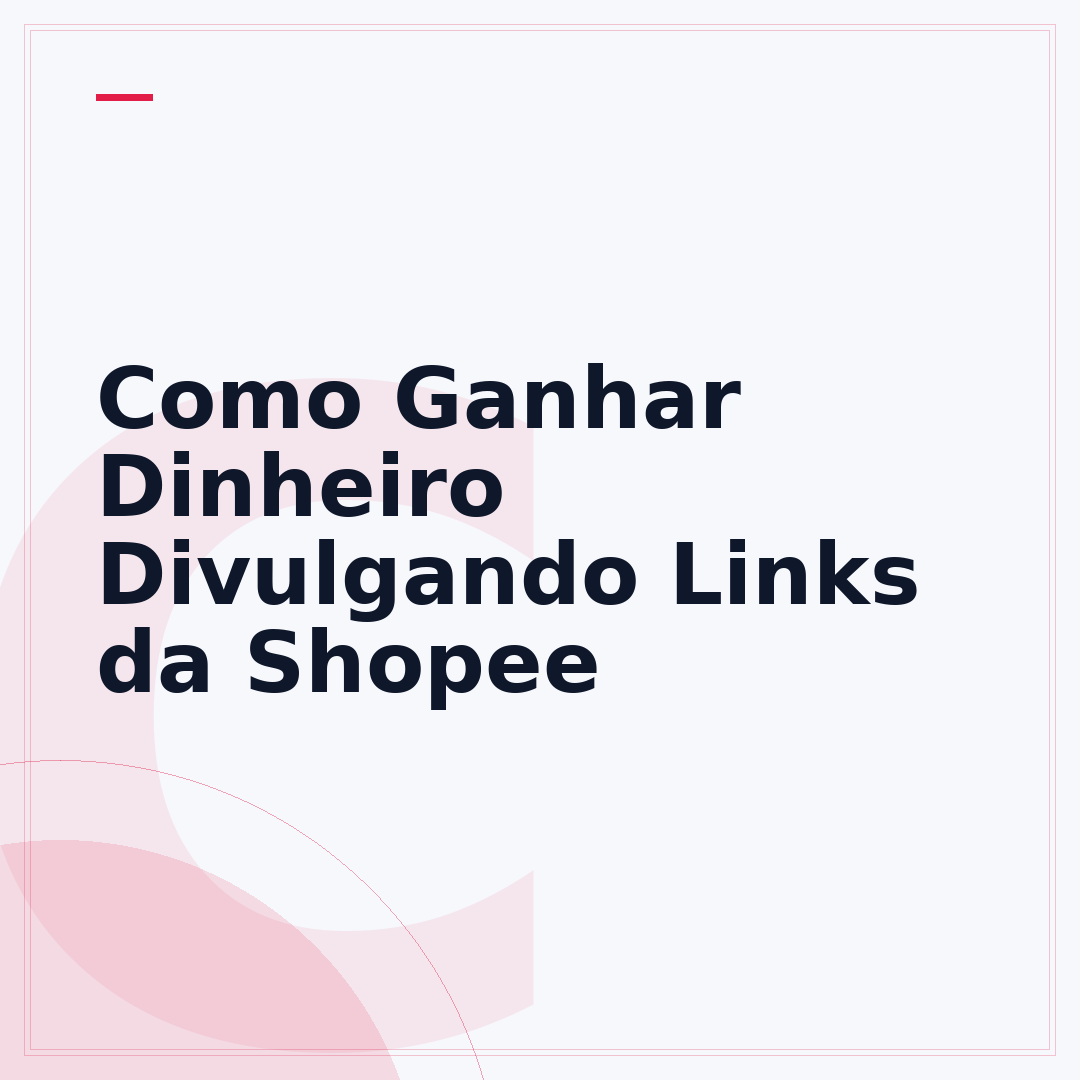 Como Ganhar Dinheiro Divulgando Links da Shopee