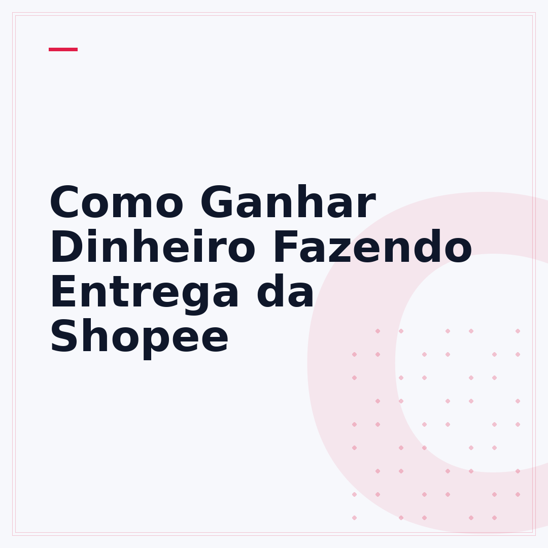 Como Ganhar Dinheiro Fazendo Entrega da Shopee