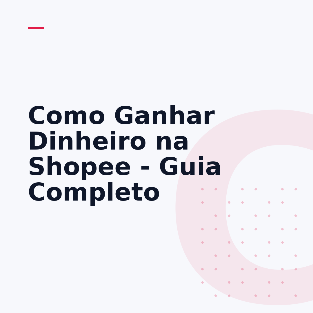 Como Ganhar Dinheiro na Shopee - Guia Completo