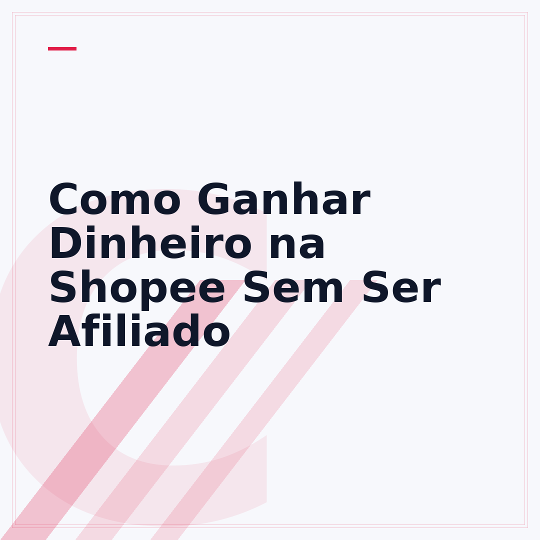 Como Ganhar Dinheiro na Shopee Sem Ser Afiliado