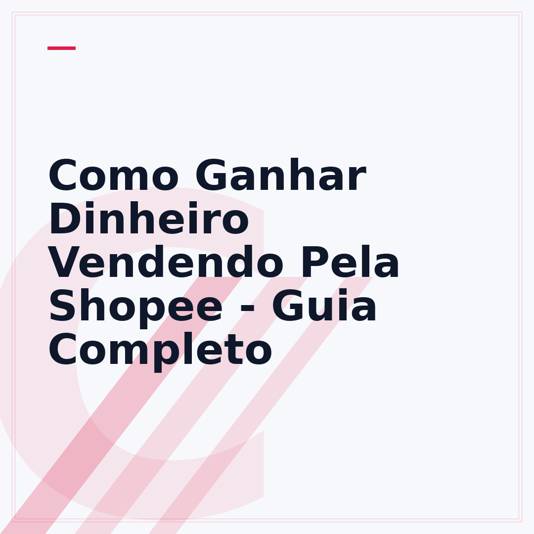 Como Ganhar Dinheiro Vendendo Pela Shopee - Guia Completo