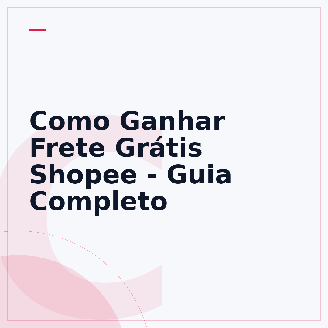 Como Ganhar Frete Grátis Shopee - Guia Completo