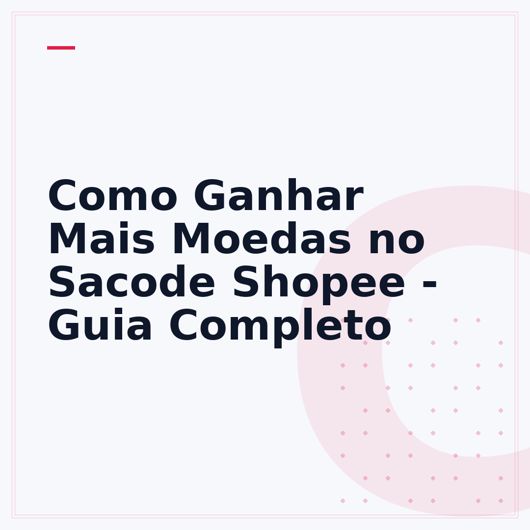 Como Ganhar Mais Moedas no Sacode Shopee - Guia Completo