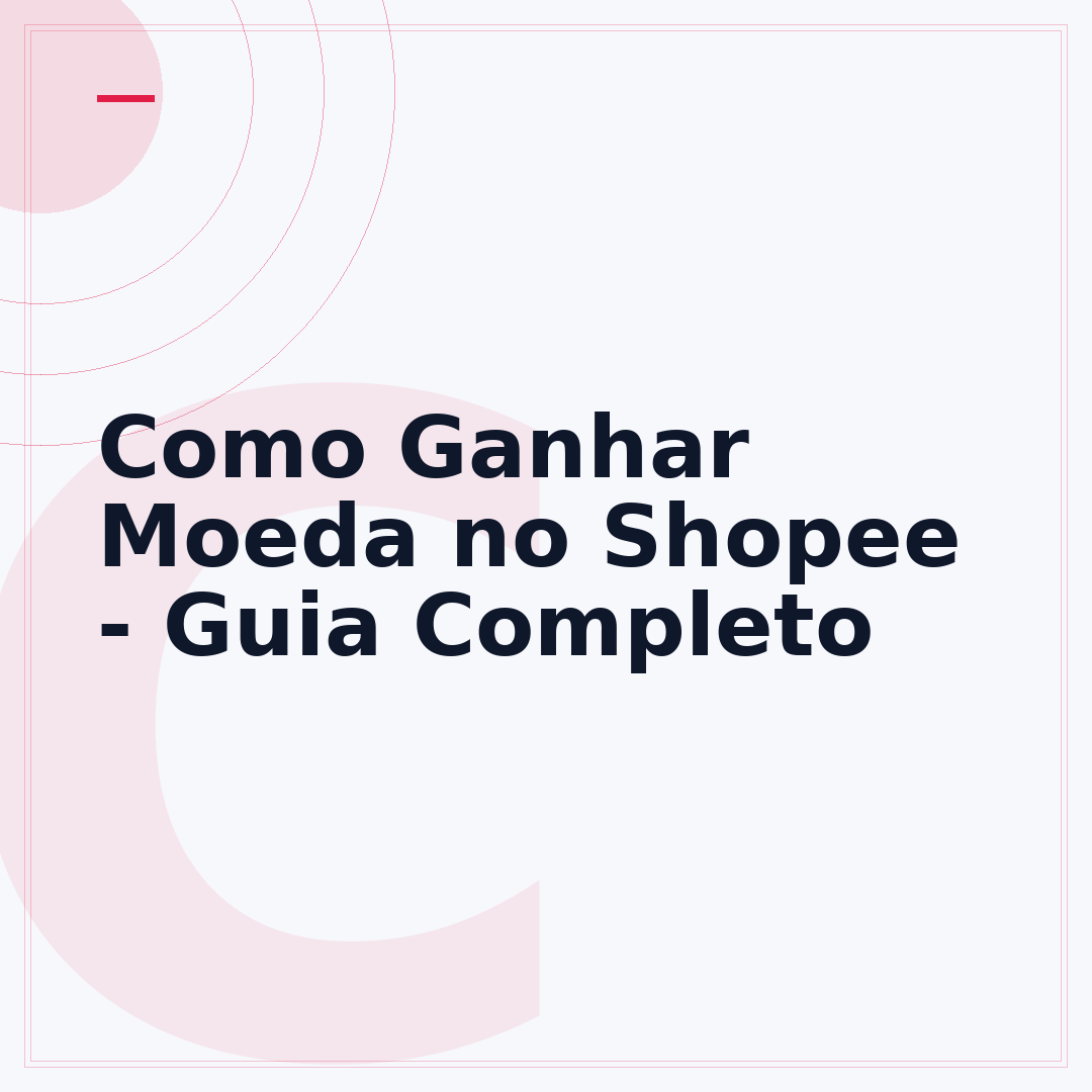 Como Ganhar Moeda no Shopee - Guia Completo