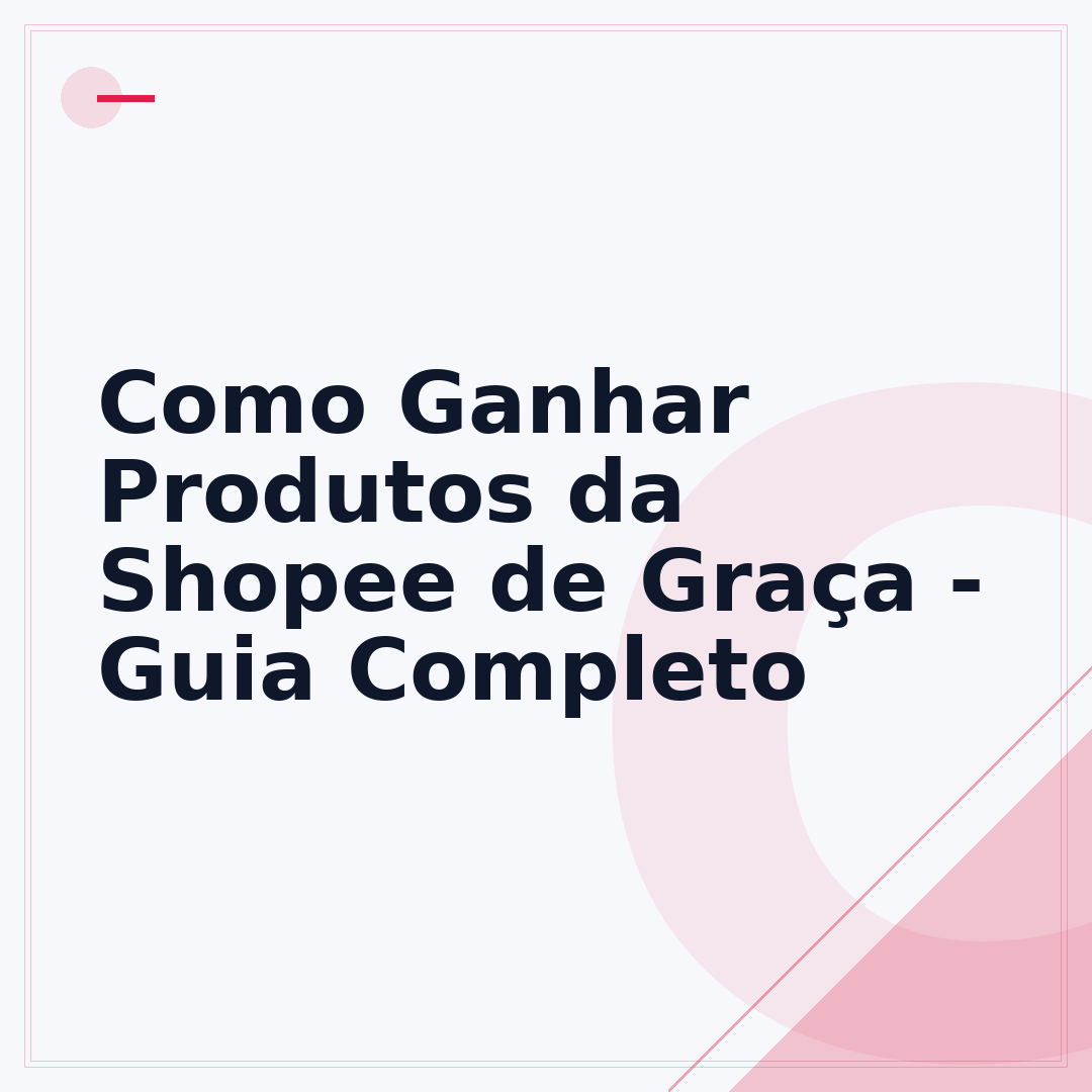 Como Ganhar Produtos da Shopee de Graça - Guia Completo