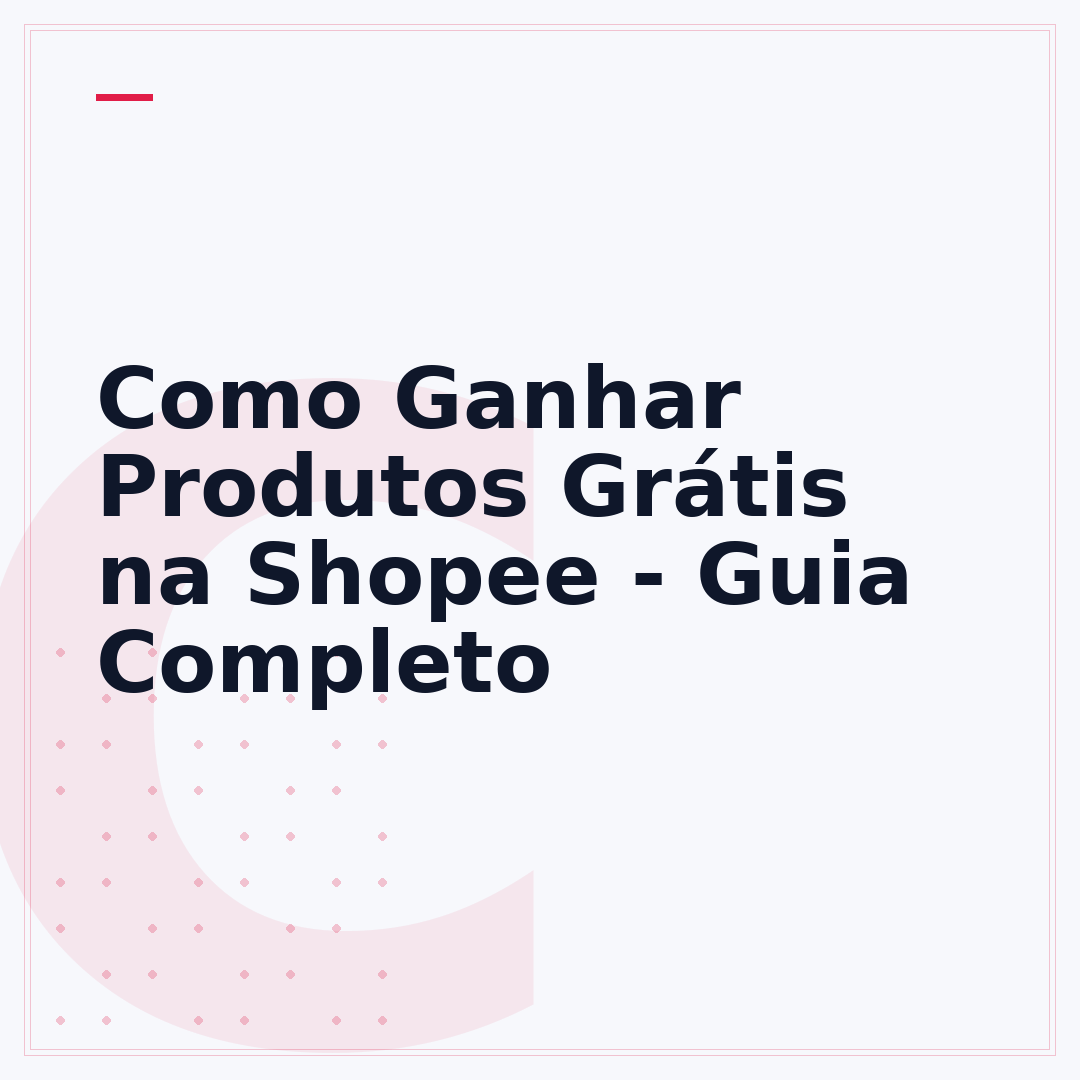 Como Ganhar Produtos Grátis na Shopee - Guia Completo