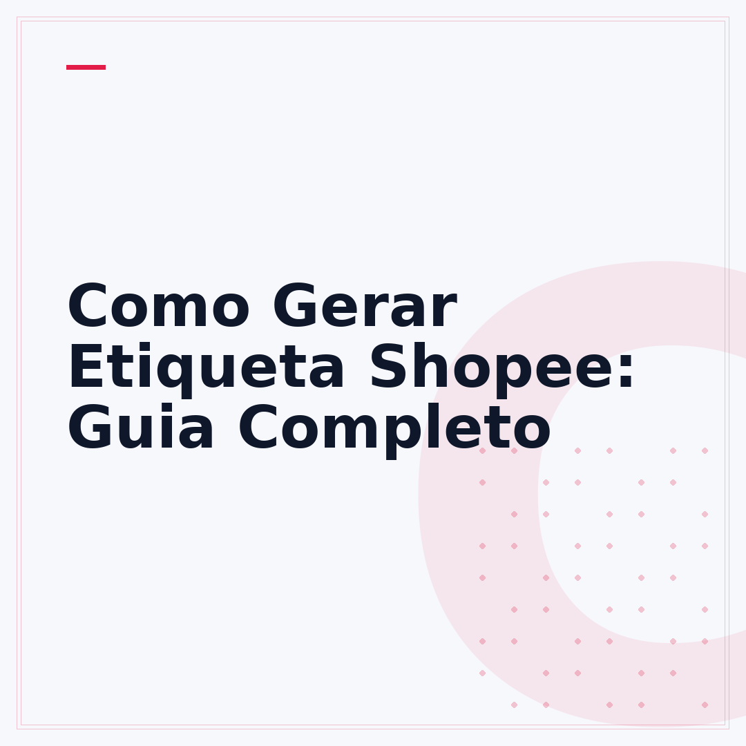Como Gerar Etiqueta Shopee: Guia Completo