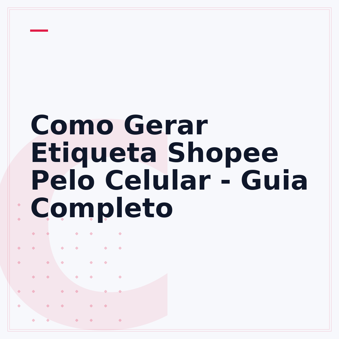 Como Gerar Etiqueta Shopee Pelo Celular - Guia Completo