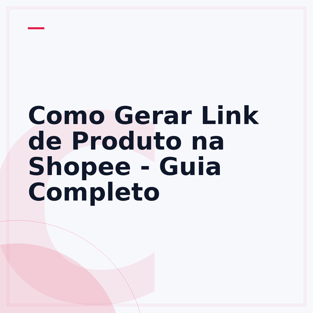 Como Gerar Link de Produto na Shopee - Guia Completo
