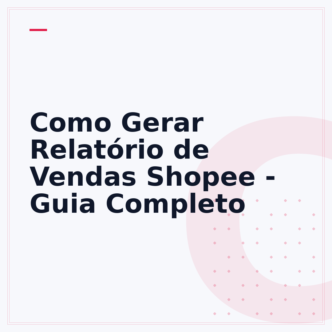 Como Gerar Relatório de Vendas Shopee - Guia Completo