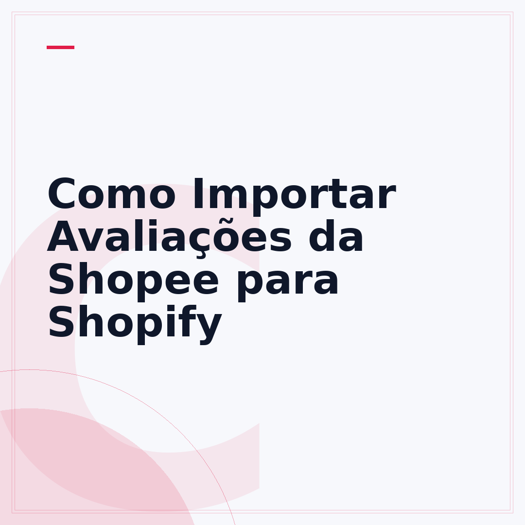 Como Importar Avaliações da Shopee para Shopify