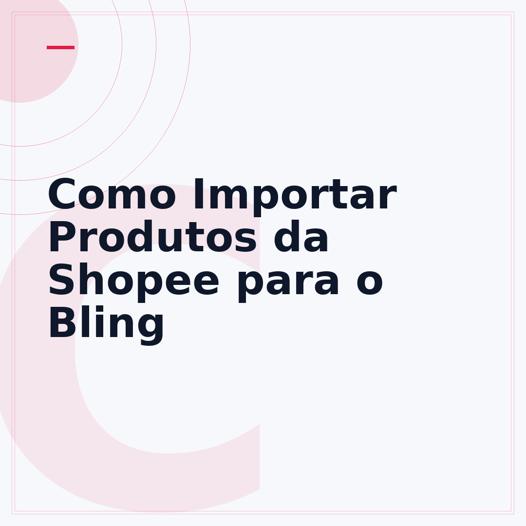 Como Importar Produtos da Shopee para o Bling