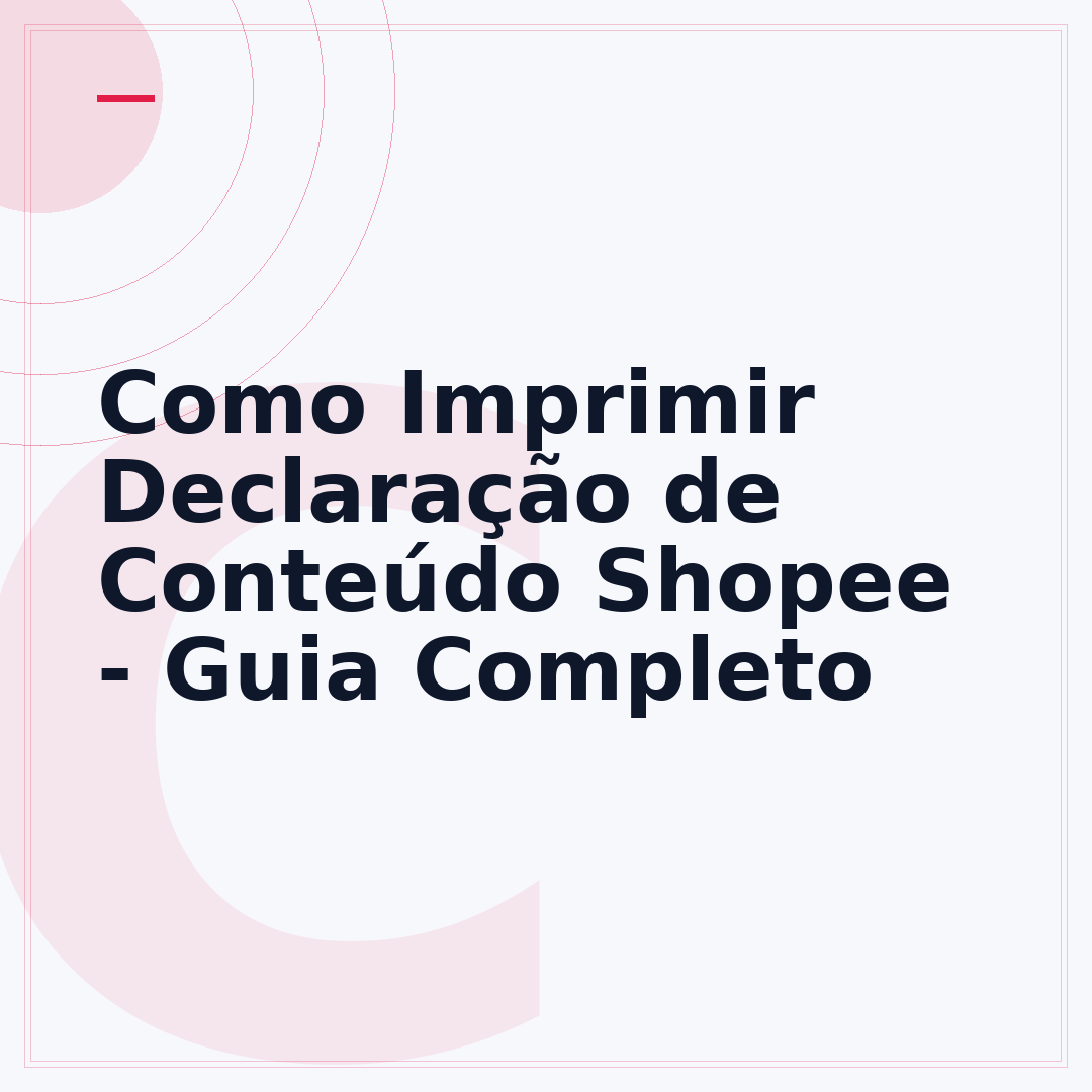 Como Imprimir Declaração de Conteúdo Shopee - Guia Completo