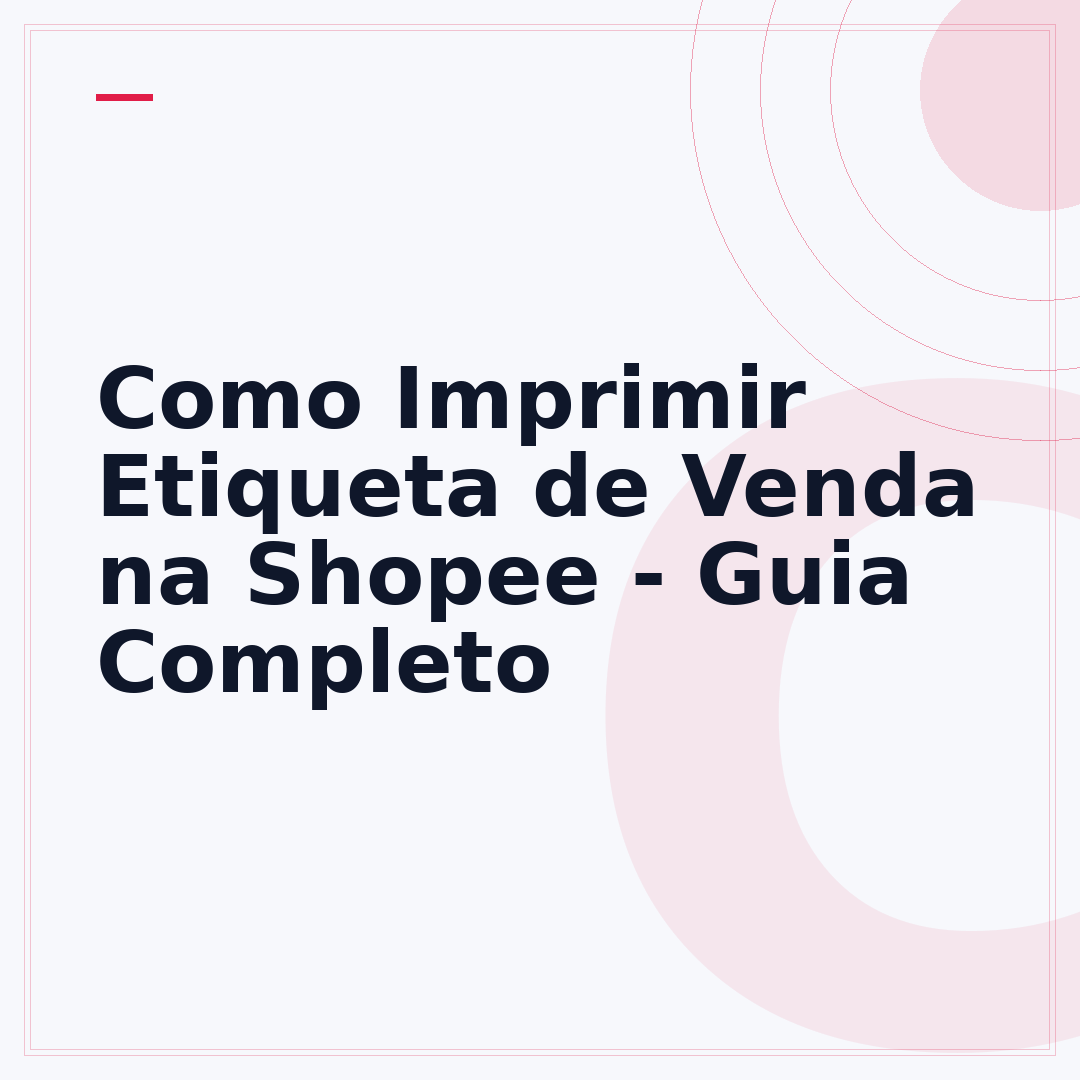 Como Imprimir Etiqueta de Venda na Shopee - Guia Completo