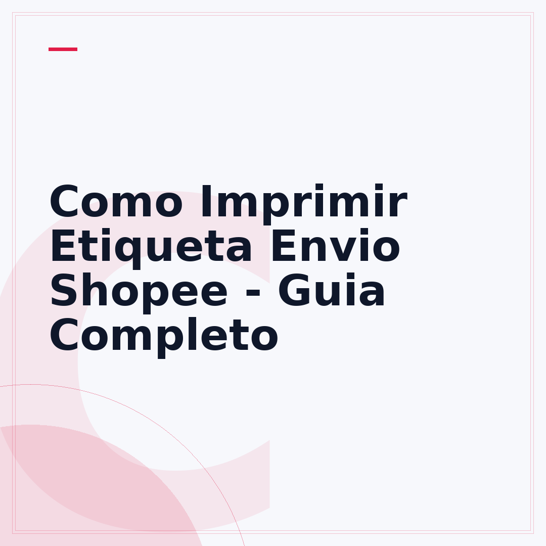 Como Imprimir Etiqueta Envio Shopee - Guia Completo