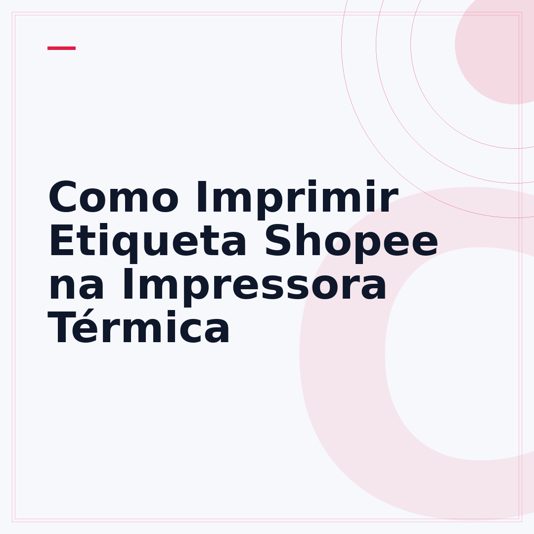 Como Imprimir Etiqueta Shopee na Impressora Térmica