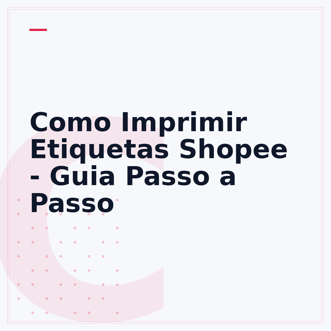 Como Imprimir Etiquetas Shopee - Guia Passo a Passo