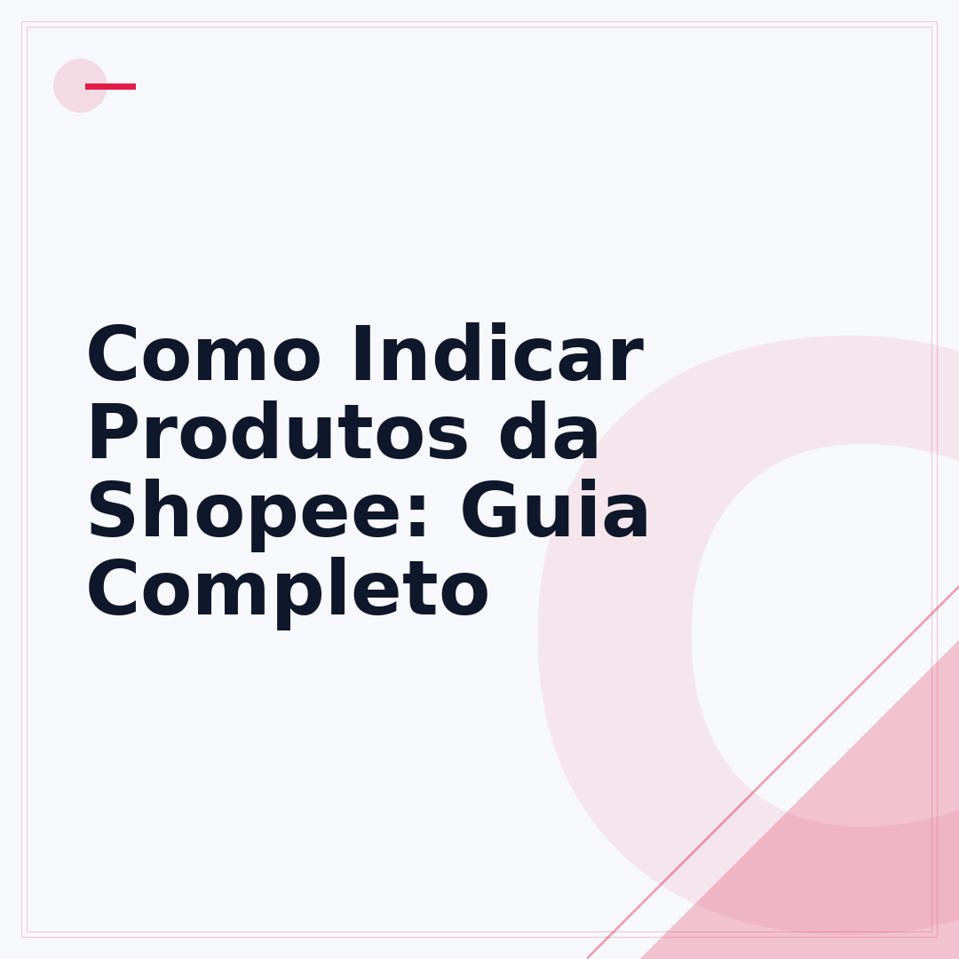 Como Indicar Produtos da Shopee: Guia Completo