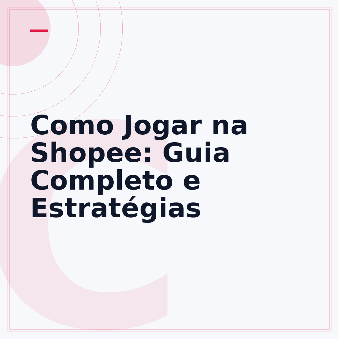 Como Jogar na Shopee: Guia Completo e Estratégias