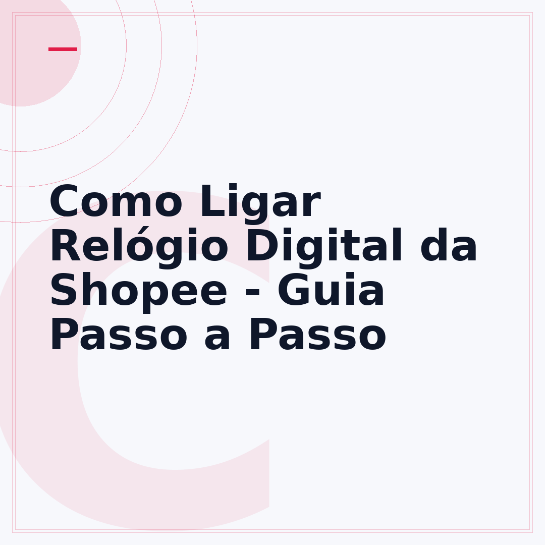 Como Ligar Relógio Digital da Shopee - Guia Passo a Passo