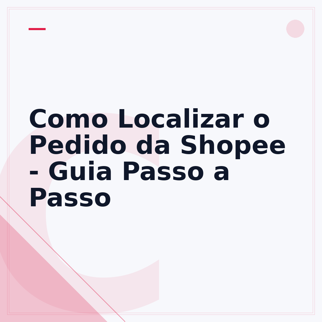 Como Localizar o Pedido da Shopee - Guia Passo a Passo