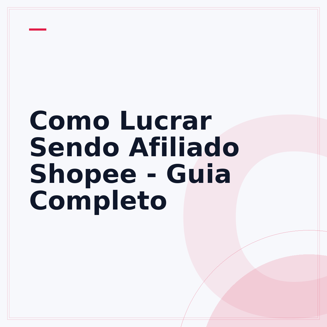 Como Lucrar Sendo Afiliado Shopee - Guia Completo