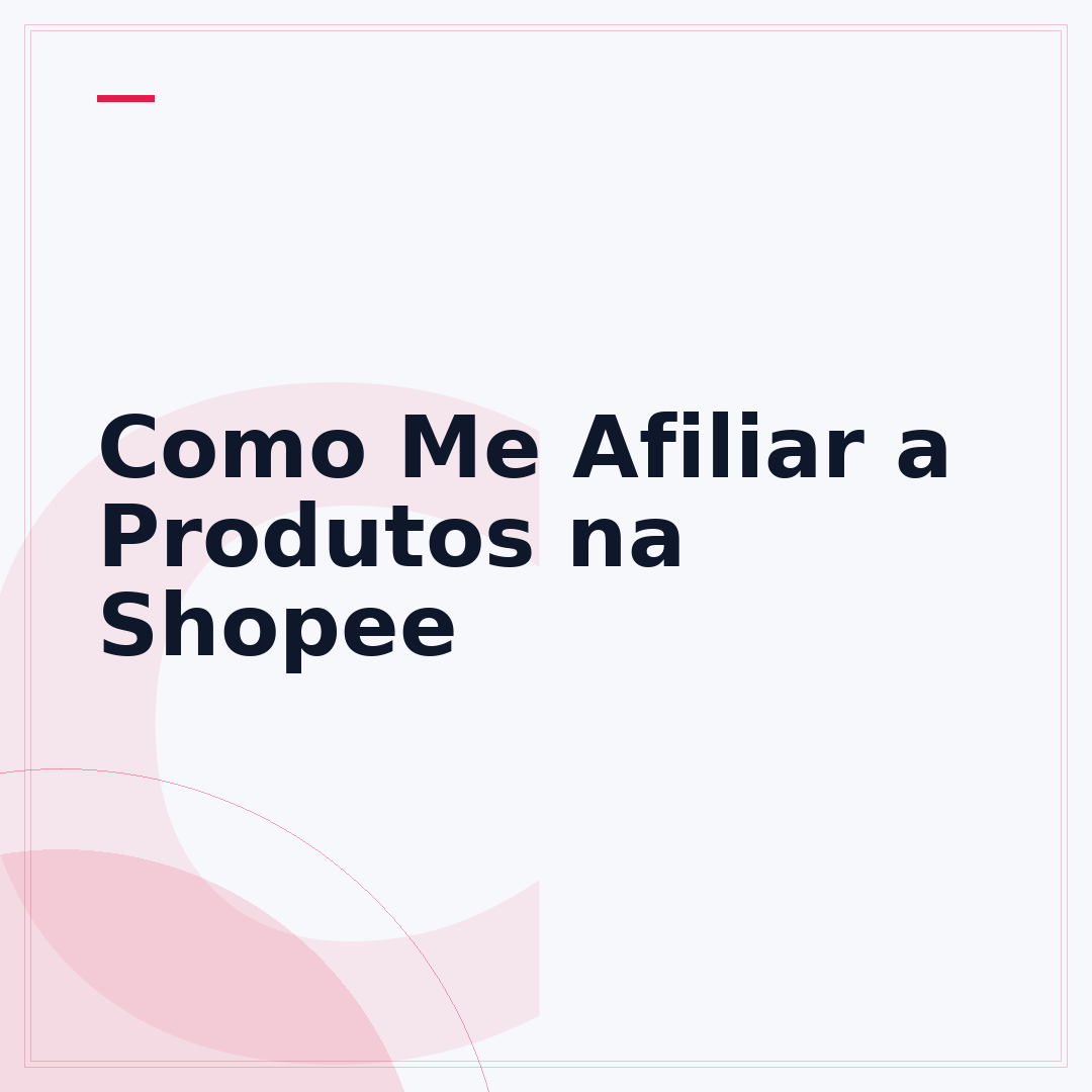 Como Me Afiliar a Produtos na Shopee