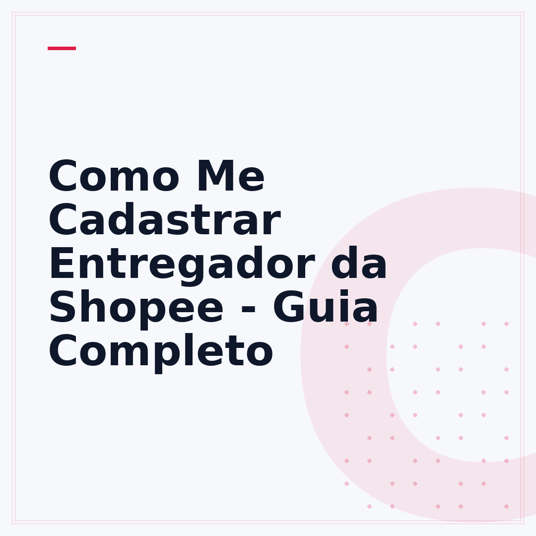 Como Me Cadastrar Entregador da Shopee - Guia Completo